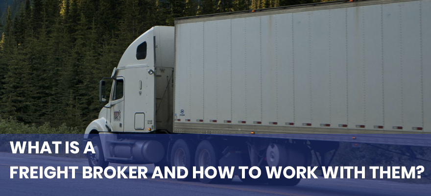 What is a freight broker and how to work with them?