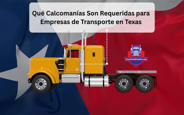 Qué Calcomanías Son Requeridas para Empresas de Transporte en Texas